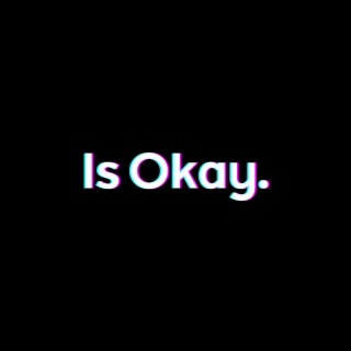 Is Okay. lyrics | Boomplay Music