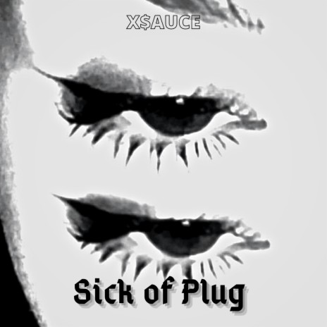 Sick of Plug | Boomplay Music