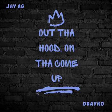 Out Tha Hood, On Tha Come Up ft. Drayko