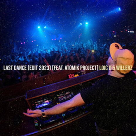 Last Dance (Edit 2023) ft. Atomik Project & Willerz