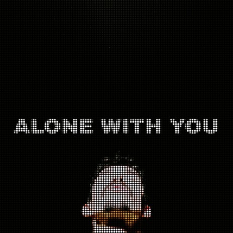 Alone With You | Boomplay Music