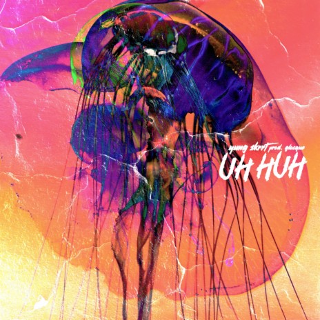 Uh Huh | Boomplay Music