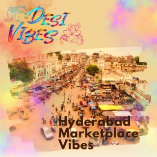 Hyderabad Marketplace Vibes