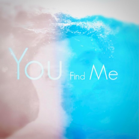 You Find Me | Boomplay Music