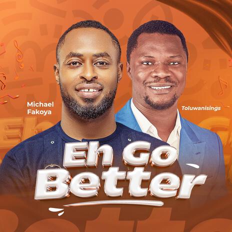 Eh Go Better ft. Toluwanisings | Boomplay Music