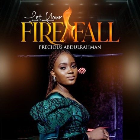 Let Your Fire Fall | Boomplay Music