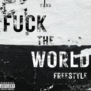 Fuck The World Freestyle lyrics | Boomplay Music