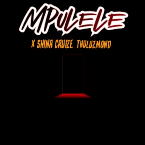 Mpulele (feat. Shina Cruize & Thuluzmond) | Boomplay Music