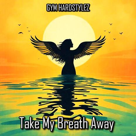 Take My Breath Away | Boomplay Music