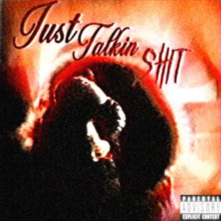 Just Talkin Shit lyrics | Boomplay Music