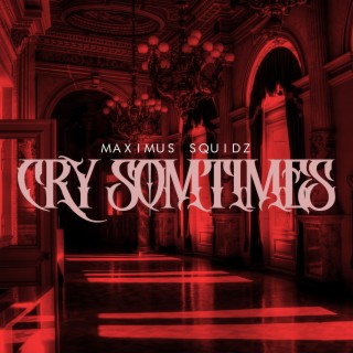 cry sometimes