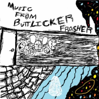 Music From Buttlicker Frasher
