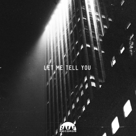 Let Me Tell You | Boomplay Music