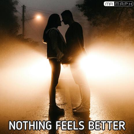 Nothing Feels Better | Boomplay Music