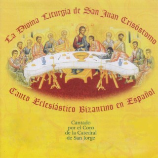 La Divina Liturgia De San Juan Crisóstomo (Canto Eclesiástico Bizantino En español)