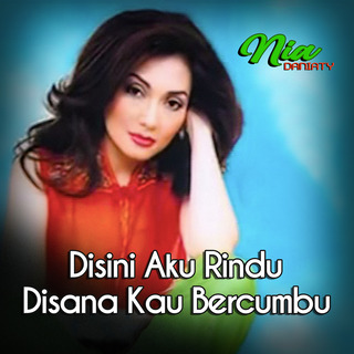 Disini Aku Rindu Disana Kau Bercumbu