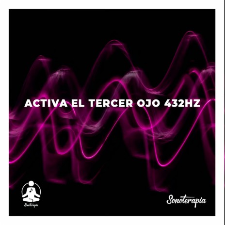 Activa el Tercer Ojo 432Hz