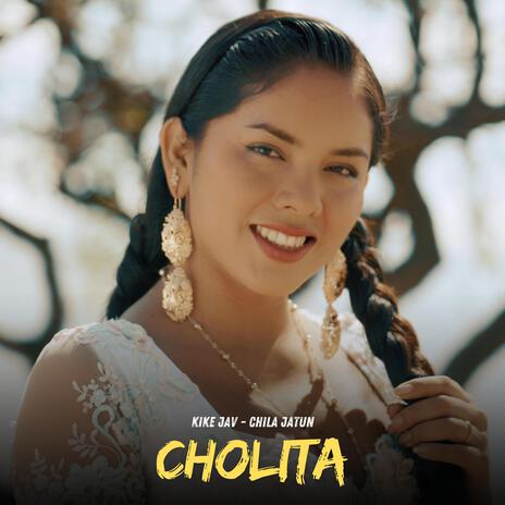 CHOLITA ft. Chila Jatun | Boomplay Music