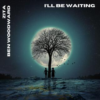 I'll Be Waiting (feat. Ben Woodward)