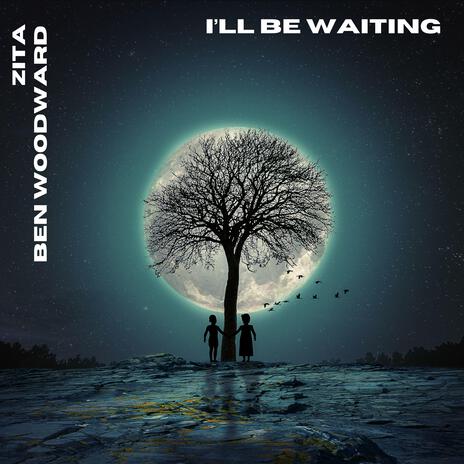 I'll Be Waiting (feat. Ben Woodward) | Boomplay Music