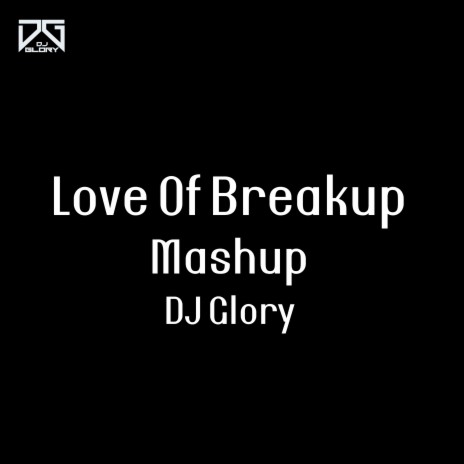 Love Of Breakup (Mashup) | Boomplay Music