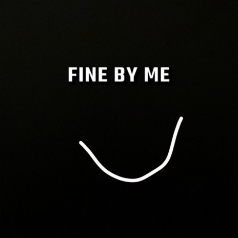 Fine By Me | Boomplay Music