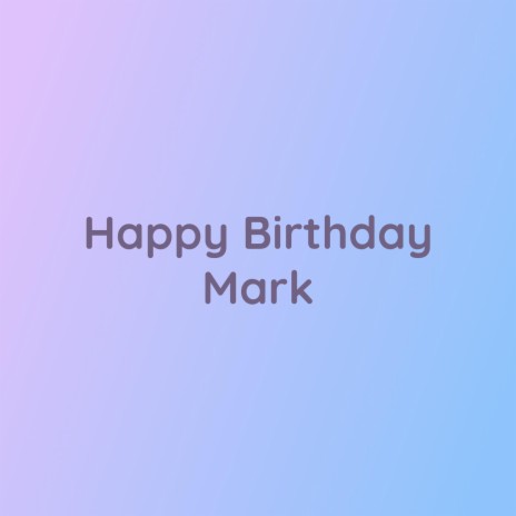 Happy Birthday Mark | Boomplay Music