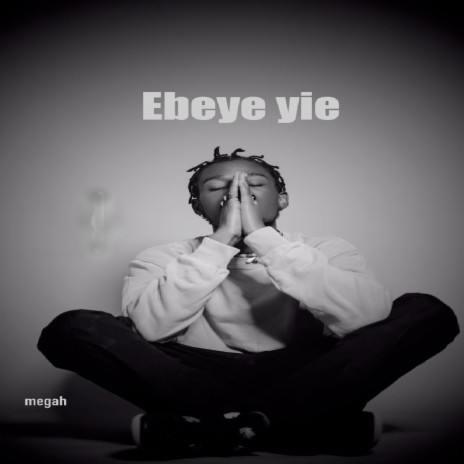 Ebeye Yie | Boomplay Music