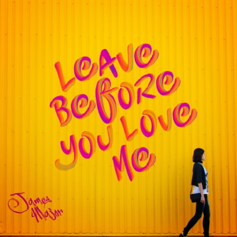 Leave Before You Love Me | Boomplay Music