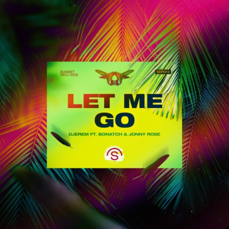 Let Me Go (Original Mix) ft. Bonatch & Jonny Rose | Boomplay Music