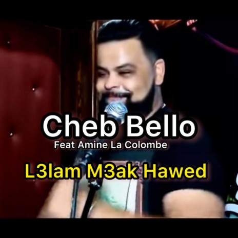 L3lam m3ak hawed ft. Amine La Colombe | Boomplay Music