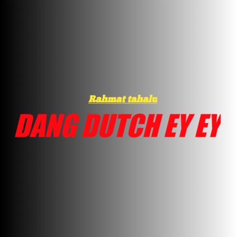 Dang Dutch Ey Ey | Boomplay Music