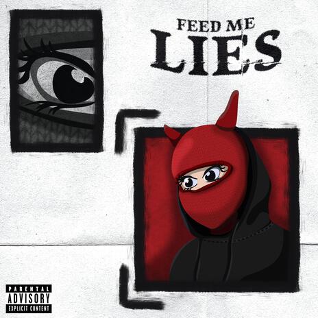 Feed Me Lies | Boomplay Music