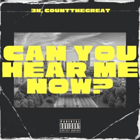 Can You Hear Me Now? ft. CountTheGreat | Boomplay Music