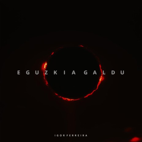 EGUZKIA GALDU | Boomplay Music