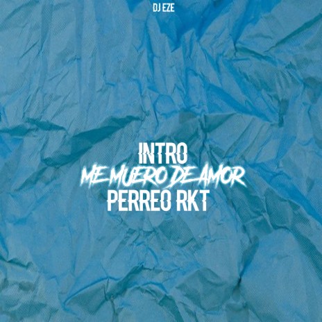 Intro Me Muero de Amor + Perreo Rkt | Boomplay Music