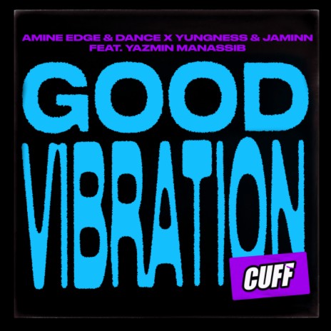 Good Vibration ft. Amine Edge & DANCE, Yungness & Jaminn & Yazmin Manassib | Boomplay Music
