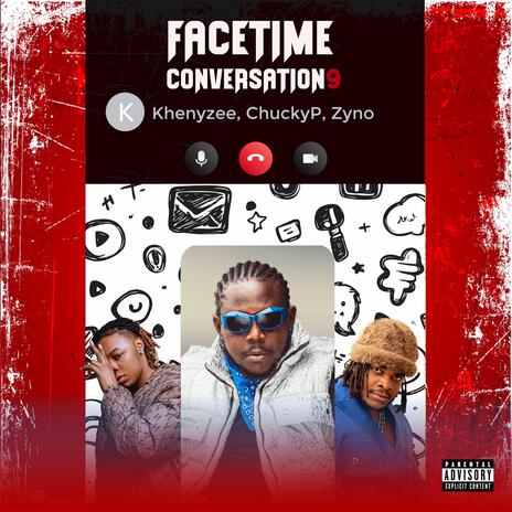 Facetime Conversation 9 ft. Chucky P & Zyno | Boomplay Music