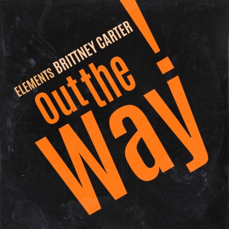 Out the Way ft. Brittney Carter | Boomplay Music