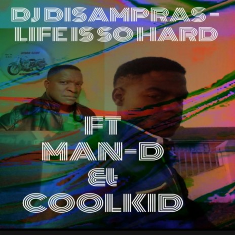 LIFE IS SO HARD ft. MAN-D & COOLKID | Boomplay Music