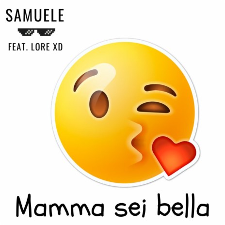 Mamma sei bella ft. Lore XD | Boomplay Music
