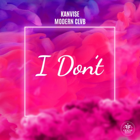 I Don't ft. MODERN CLVB | Boomplay Music