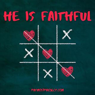 He is faithful