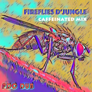 Fireflies d'Jungle (Caffeinated Mix)