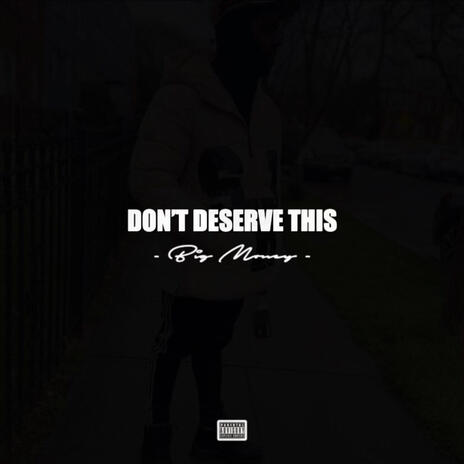 Don't Deserve This | Boomplay Music