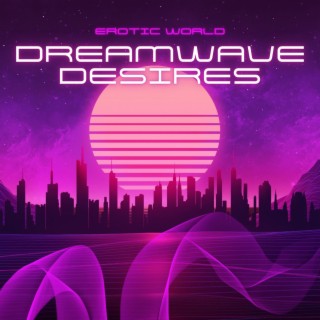 Dreamwave Desires