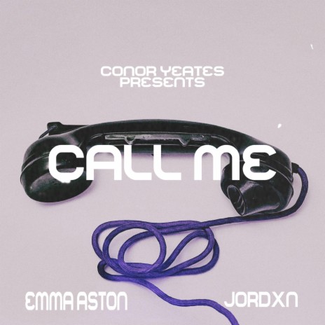 Call Me ft. Jordxn & Emma Aston | Boomplay Music