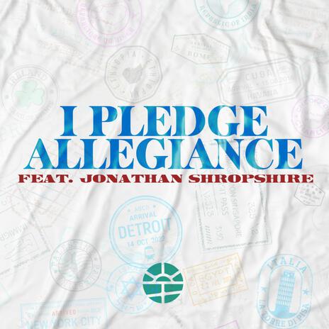 I Pledge Allegiance ft. Jonathan Shropshire | Boomplay Music