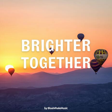 Brighter Together | Boomplay Music