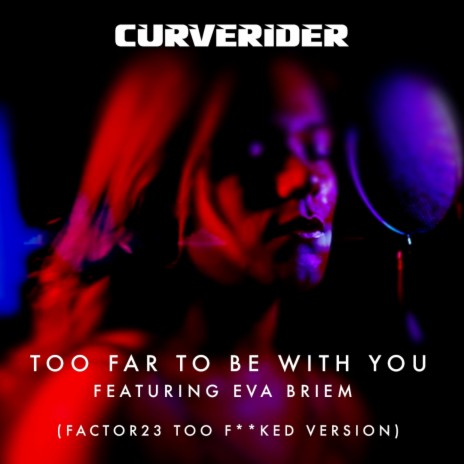 Too Far To Be With You (Factor23's FU Version) ft. Eva Briem & Factor23 | Boomplay Music